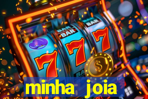 minha joia significado minha joia giria